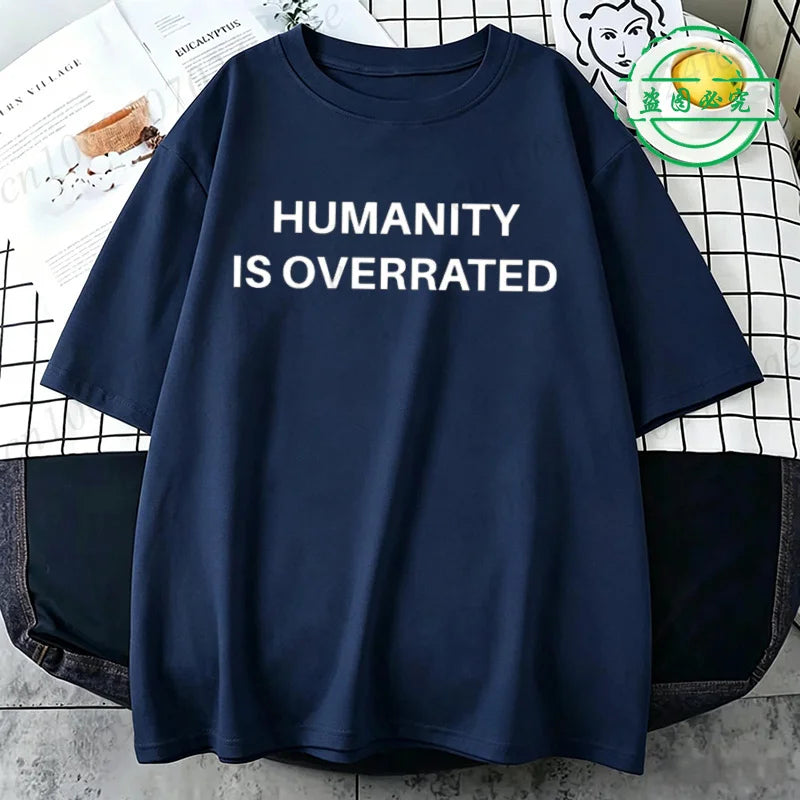 Humanity Is Overrated T-Shirt for Men Short Sleeve Male Shirt T Shirt Funny Letters Clothing New Fashion Summer Tops & Tees Gift
