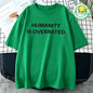 Humanity Is Overrated T-Shirt for Men Short Sleeve Male Shirt T Shirt Funny Letters Clothing New Fashion Summer Tops & Tees Gift