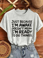 Women T‑Shirt Just Because I'm Awake Doesn't Mean I'm Ready To Do Things Funny Letter Print Tees Casual Loose Humor Graphic Tops