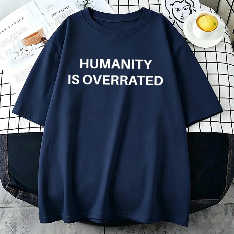 Humanity Is Overrated T-Shirt for Men Short Sleeve Male Shirt T Shirt Funny Letters Clothing New Fashion Summer Tops & Tees Gift