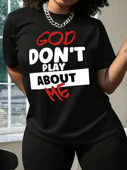 Trendy Casual T - Shirt with Inspirational "God Don't Play About Me" Quote Print for American Women  women t shirt women clothes