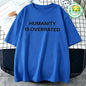Humanity Is Overrated T-Shirt for Men Short Sleeve Male Shirt T Shirt Funny Letters Clothing New Fashion Summer Tops & Tees Gift