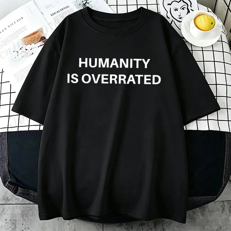 Humanity Is Overrated T-Shirt for Men Short Sleeve Male Shirt T Shirt Funny Letters Clothing New Fashion Summer Tops & Tees Gift