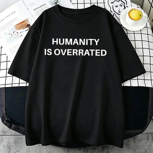 Humanity Is Overrated T-Shirt for Men Short Sleeve Male Shirt T Shirt Funny Letters Clothing New Fashion Summer Tops & Tees Gift