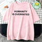 Humanity Is Overrated T-Shirt for Men Short Sleeve Male Shirt T Shirt Funny Letters Clothing New Fashion Summer Tops & Tees Gift