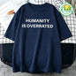 Humanity Is Overrated T-Shirt for Men Short Sleeve Male Shirt T Shirt Funny Letters Clothing New Fashion Summer Tops & Tees Gift