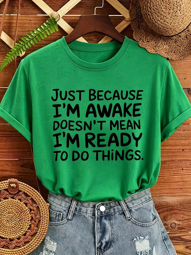 Women T‑Shirt Just Because I'm Awake Doesn't Mean I'm Ready To Do Things Funny Letter Print Tees Casual Loose Humor Graphic Tops