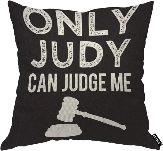 Funny Legal Quote Pillow Cover, Only Judy Can Judge Me Cushion Case, Gavel Print Home Decor, Novelty Gift