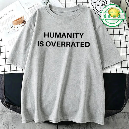 Humanity Is Overrated T-Shirt for Men Short Sleeve Male Shirt T Shirt Funny Letters Clothing New Fashion Summer Tops & Tees Gift
