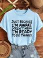 Women T‑Shirt Just Because I'm Awake Doesn't Mean I'm Ready To Do Things Funny Letter Print Tees Casual Loose Humor Graphic Tops