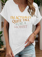 I'm Actually Quite Tall for A Hobbit Letter Print Women T Shirt Short Roll-up Sleeve V-Neck Summer Casual Top T-shirts for Women