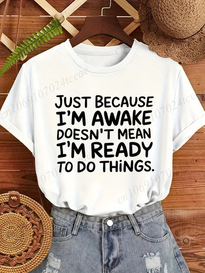 Women T‑Shirt Just Because I'm Awake Doesn't Mean I'm Ready To Do Things Funny Letter Print Tees Casual Loose Humor Graphic Tops