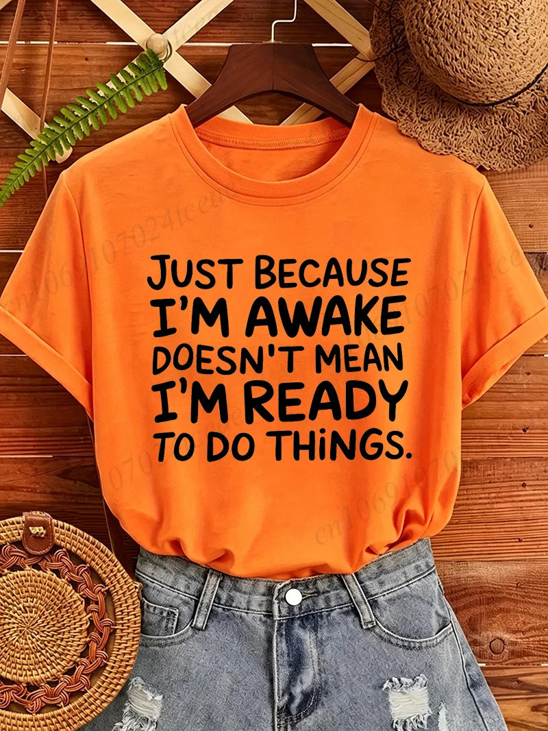 Women T‑Shirt Just Because I'm Awake Doesn't Mean I'm Ready To Do Things Funny Letter Print Tees Casual Loose Humor Graphic Tops