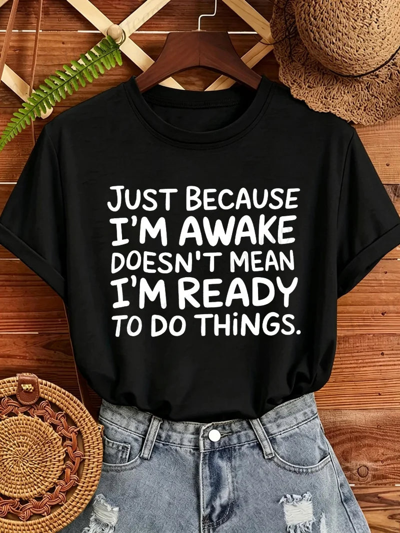 Women T‑Shirt Just Because I'm Awake Doesn't Mean I'm Ready To Do Things Funny Letter Print Tees Casual Loose Humor Graphic Tops