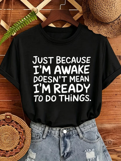 Women T‑Shirt Just Because I'm Awake Doesn't Mean I'm Ready To Do Things Funny Letter Print Tees Casual Loose Humor Graphic Tops