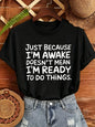 Women T‑Shirt Just Because I'm Awake Doesn't Mean I'm Ready To Do Things Funny Letter Print Tees Casual Loose Humor Graphic Tops