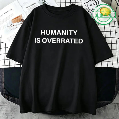 Humanity Is Overrated T-Shirt for Men Short Sleeve Male Shirt T Shirt Funny Letters Clothing New Fashion Summer Tops & Tees Gift