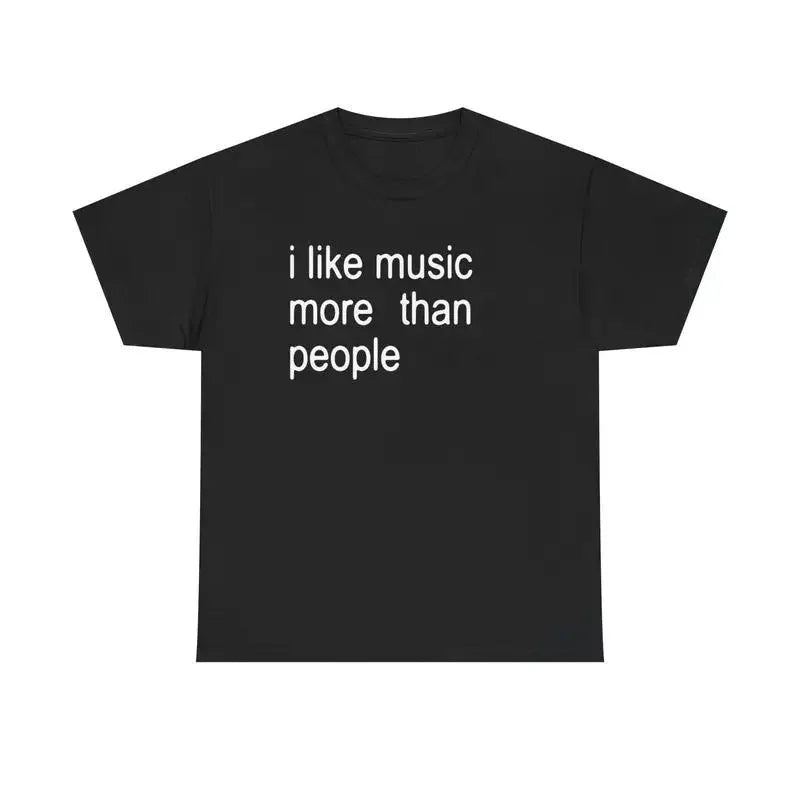 Funny Music T-Shirt I Like Music More Than People Men's Graphic Tee Unisex Introvert Gift High-quality  Humor Cotton Top