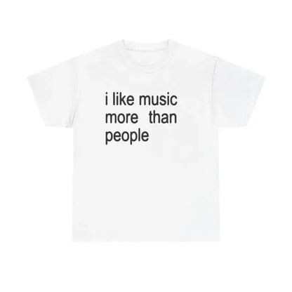 Funny Music T-Shirt I Like Music More Than People Men's Graphic Tee Unisex Introvert Gift High-quality  Humor Cotton Top